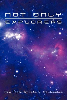 Not Only Explorers: New Poems (Paperback)