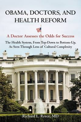 Obama, Doctors, and Health Reform: A Doctor Assesses the Odds for Success (Paperback)