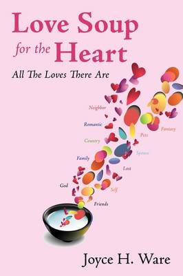 Love Soup for the Heart: All the Loves There Are (Paperback)