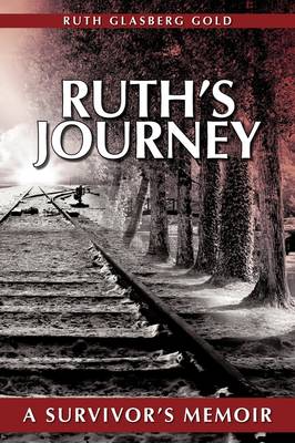 Ruth's Journey: A Survivor's Memoir (Paperback)