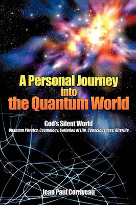 A Personal Journey Into the Quantum World: God's Silent World (Paperback)