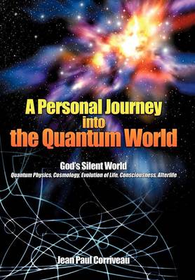 A Personal Journey Into the Quantum World: God's Silent World (Hardback)