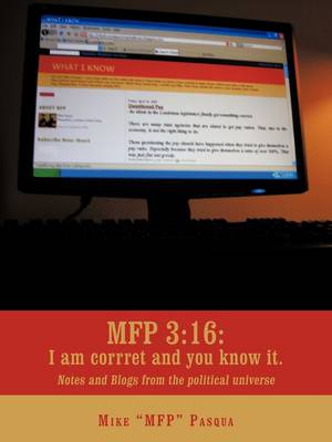 Mfp 3: 16: I Am Correct and You Know It.: Notes and Blogs from the Political Universe (Paperback)