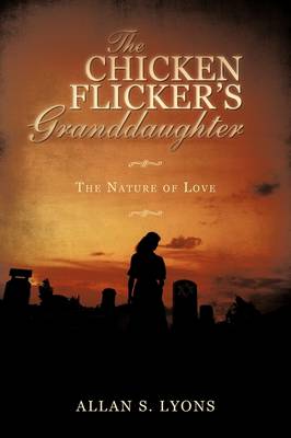 The Chicken Flicker's Granddaughter: The Nature of Love (Paperback)
