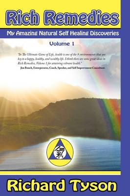 Rich Remedies: My Amazing Natural Self Healing Discoveries (Hardback)