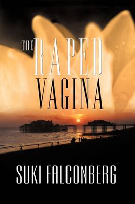 The Raped Vagina: A Military Prostitute's Story (Paperback)