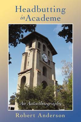 Headbutting in Academe: An Autoethnography (Paperback)