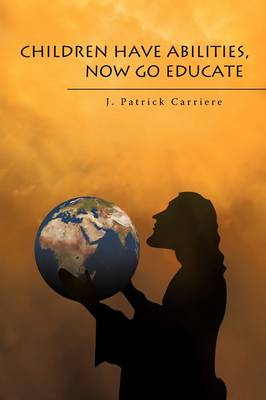 Children Have Abilities, Now Go Educate (Paperback)