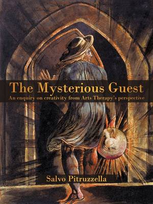 The Mysterious Guest: An Enquiry on Creativity from Arts Therapy's Perspective. (Paperback)