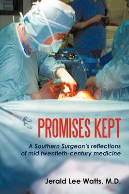 Promises Kept: A Southern Surgeon's Reflections of Mid Twentieth-Century Medicine (Paperback)