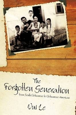 The Forgotten Generation: From South Vietnamese to Vietnamese-American (Hardback)