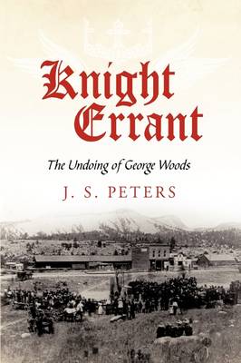 Knight Errant: The Undoing of George Woods (Paperback)