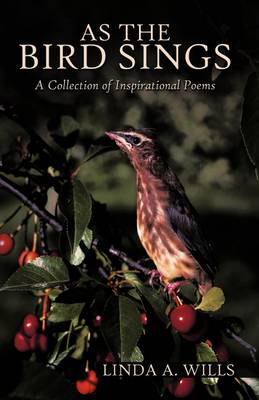 As the Bird Sings: A Collection of Inspirational Poems (Paperback)