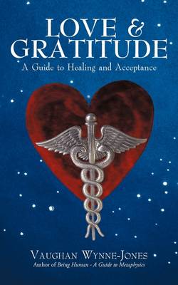 Love and Gratitude: A Guide to Healing and Acceptance (Paperback)