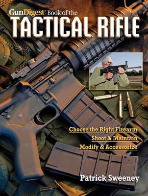 The Gun Digest Book of the Tactical Rifle: A User's Guide (Paperback)