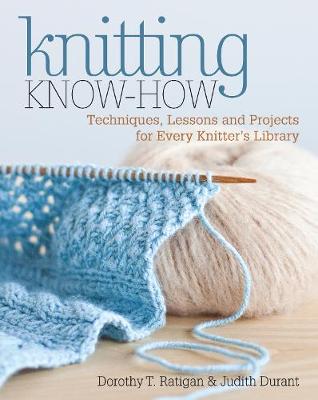 Knitting Know-How: Techniques, Lessons and Projects for Every Knitter's Library (Paperback)