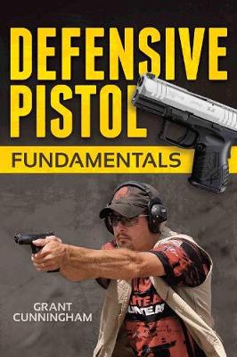 Defensive Pistol Fundamentals (Paperback)