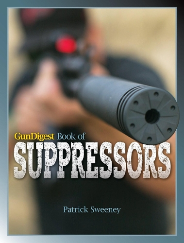 Gun Digest Book of Suppressors (Paperback)