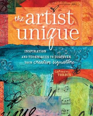 The Artist Unique: Inspiration and Techniques to Discover Your Creative Signature (Paperback)