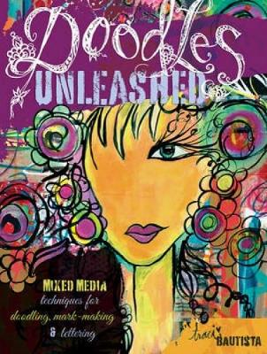 Doodles Unleashed: Mixed-Media Techniques for Doodling, Mark-Making & Lettering (Paperback)