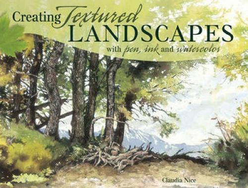 F&W Publications Inc Creating Textured Landscapes With Pen, Ink And Watercolor