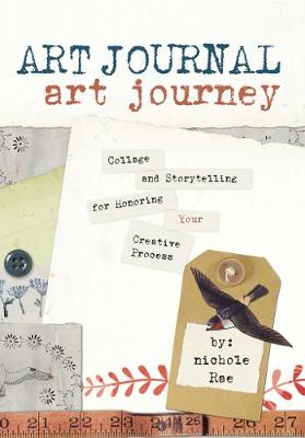 Art Journal Art Journey: Collage and Storytelling for Honoring Your Creative Process (Paperback)