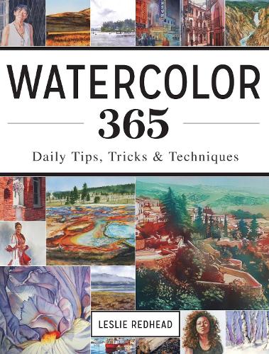 Watercolor 365: Daily Tips, Tricks and Techniques (Paperback)