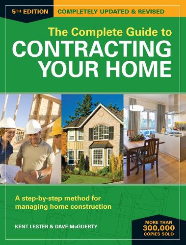 The Complete Guide to Contracting Your Home 5th Edition: A Step-by-Step Method for Managing Home Construction (Paperback)