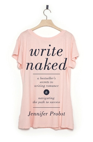 Write Naked: A Bestseller's Secrets to Writing Romance & Navigating the Path to Success (Paperback)