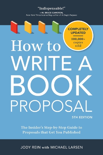 How to Write a Book Proposal: The Insider's Step-by-Step Guide to Proposals that Get You Published (Paperback)