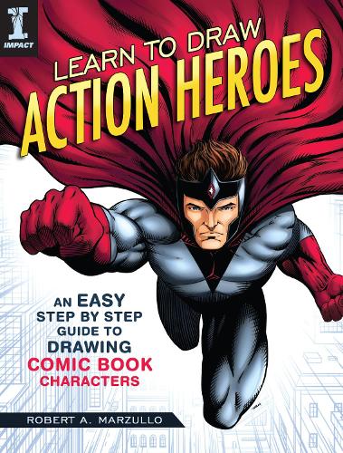 Learn To Draw Action Heroes By Robert A Marzullo Waterstones