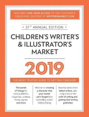 Children's Writer's & Illustrator's Market 2019: The Most Trusted Guide to Getting Published (Paperback)