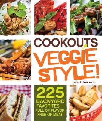 Cookouts Veggie Style!: 225 Backyard Favorites - Full of Flavor, Free of Meat (Paperback)