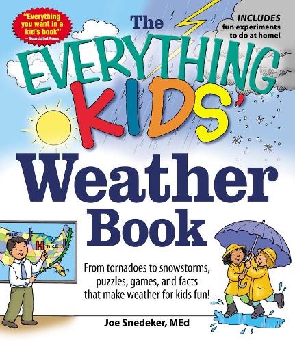 The Everything KIDS' Weather Book: From Tornadoes to Snowstorms, Puzzles, Games, and Facts That Make Weather for Kids Fun! - Everything (R) Kids (Paperback)