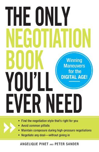 The Only Negotiation Book You'll Ever Need: Find the negotiation style that's right for you, Avoid common pitfalls, Maintain composure during high-pressure negotiations, and Negotiate any deal - without giving in (Paperback)