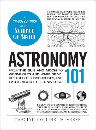 Astronomy 101: From the Sun and Moon to Wormholes and Warp Drive, Key Theories, Discoveries, and Facts about the Universe - Adams 101 (Hardback)