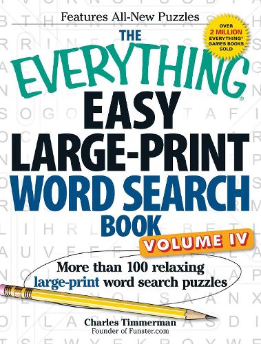 The Everything Easy Large-Print Word Search Book, Volume IV: More than 100 relaxing large-print word search puzzles - Everything (R) (Paperback)