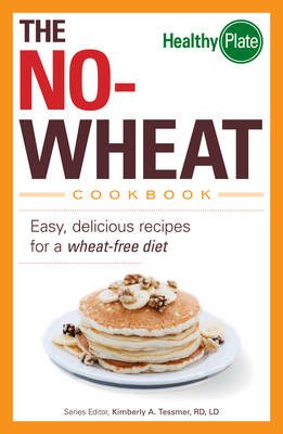 The No-Wheat Cookbook: Easy, Delicious Recipes for a Wheat-Free Diet (Paperback)