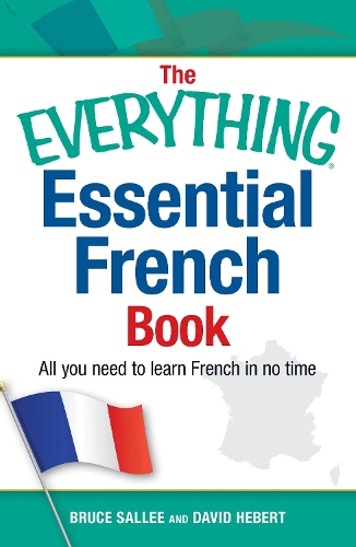 The Everything Essential French Book: All You Need to Learn French in No Time (Paperback)