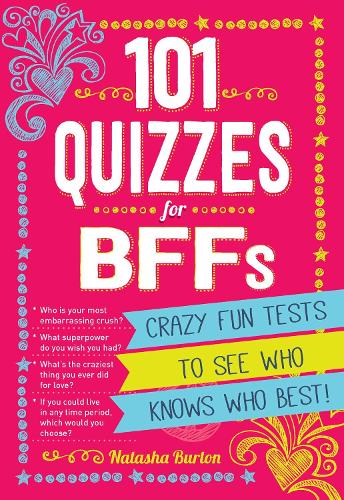 101 Quizzes For BFFs: Crazy Fun Tests to See Who Knows Who Best! (Paperback)