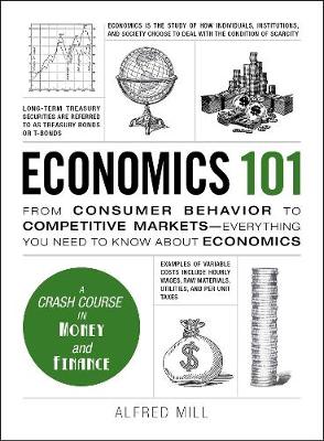 Economics 101: From Consumer Behavior to Competitive Markets--Everything You Need to Know About Economics - Adams 101 (Hardback)