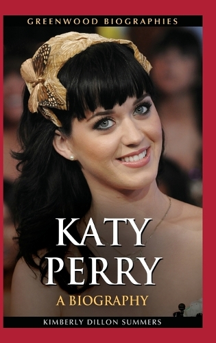 Katy Perry: A Biography - Greenwood Biographies (Hardback)