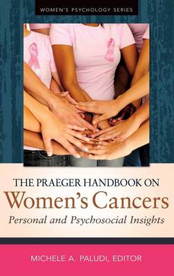 The Praeger Handbook on Women's Cancers: Personal and Psychosocial Insights (Hardback)