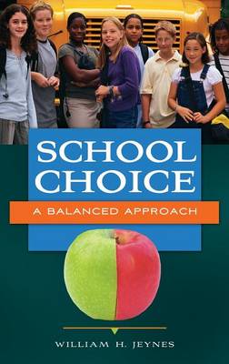 School Choice: A Balanced Approach (Hardback)