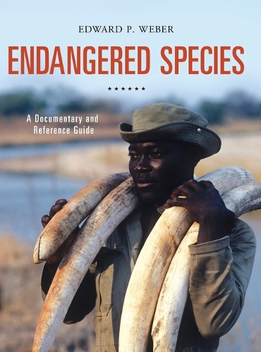 Endangered Species: A Documentary and Reference Guide - Documentary and Reference Guides (Hardback)