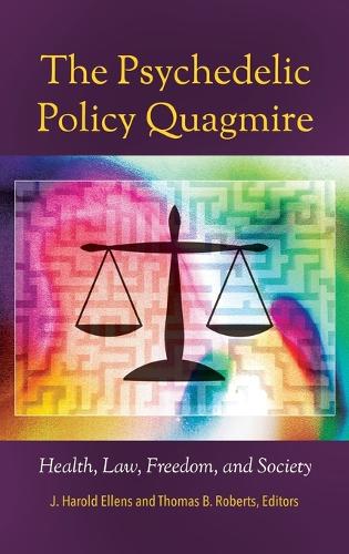 The Psychedelic Policy Quagmire: Health, Law, Freedom, and Society (Hardback)