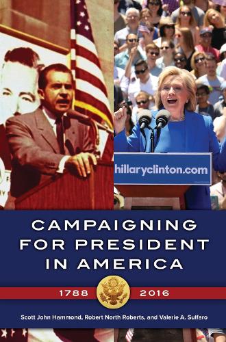 Campaigning for President in America, 1788-2016 (Paperback)