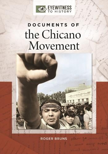 Cover Documents of the Chicano Movement - Eyewitness to History