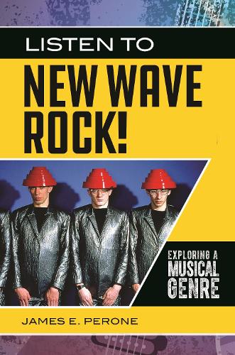 Listen to New Wave Rock!: Exploring a Musical Genre - Exploring Musical Genres (Hardback)