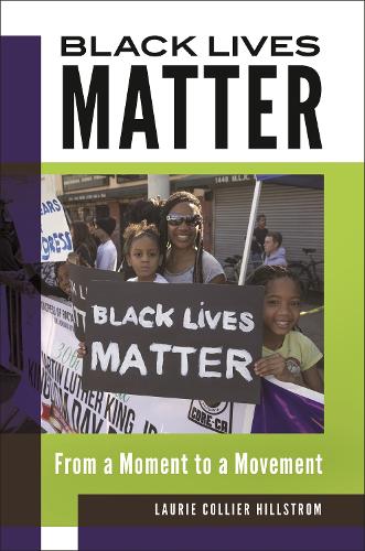Black Lives Matter: From a Moment to a Movement (Hardback)